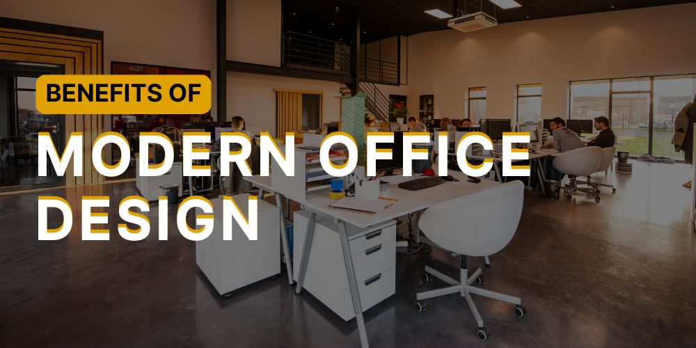 Benefits of Modern Office Design