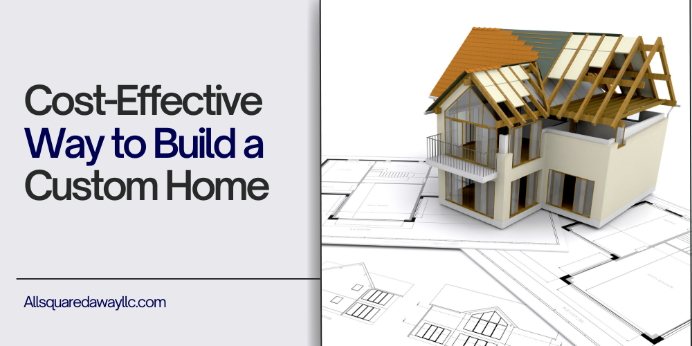 Cost-Effective Way to Build a Custom Home