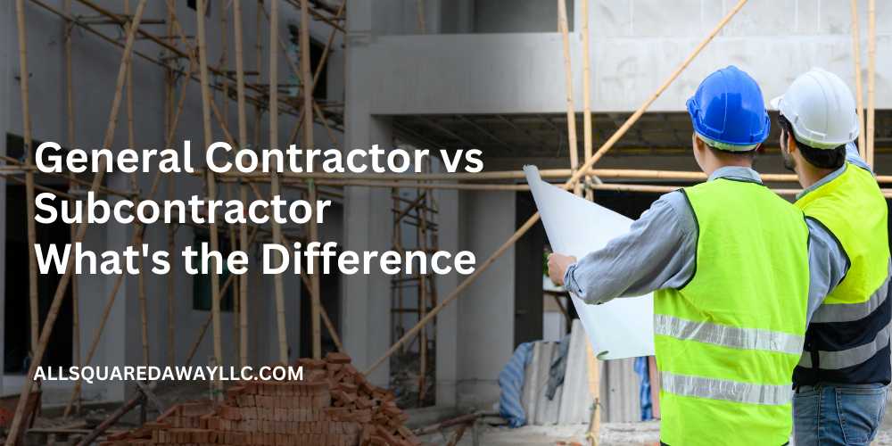 General Contractor vs Subcontractor Whats the Difference